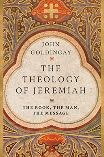 The Theology of Jeremiah – The Book, the Man, the Message