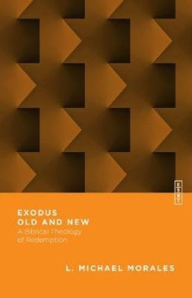 Exodus Old and New – A Biblical Theology of Redemption