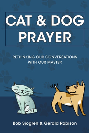 Cat  Dog Prayer Rethinking Our Conversations with