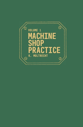 Machine Shop Practice v 1 Machine Shop Practice