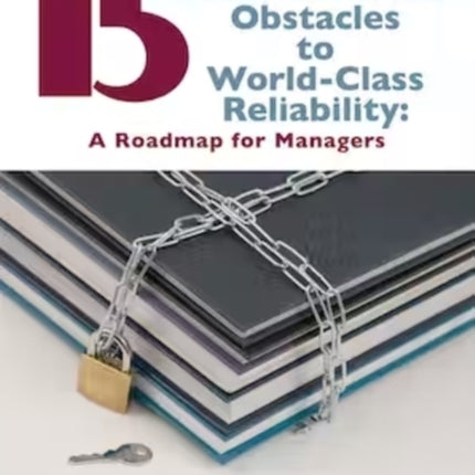 15 Most Common Obstacles to Worldclass Reliability A Roadmap for Managers