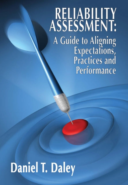 Reliability Assessment A Guide to Aligning Expectations Practices and Performance