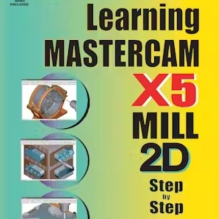 Learning Mastercam X5 Mill 2D Stepbystep