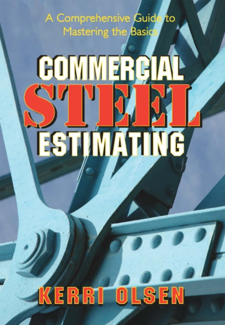 Art and Science of Steel Estimating A Comprehensive Guide to Mastering the Basics