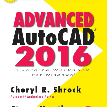 Advanced AutoCAD 2016 Exercise Workbook