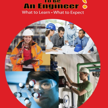 So You Want to be an Engineer What to Learn and What to Expect