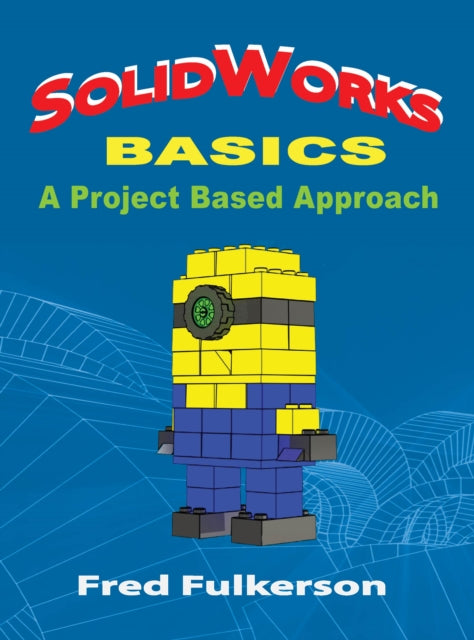 SolidWorks 2014 Basics A Project Based Approach