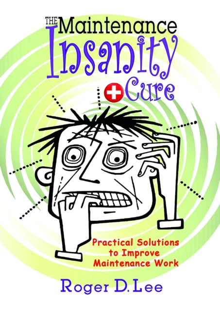 The Maintenance Insanity Cure Practical Solutions