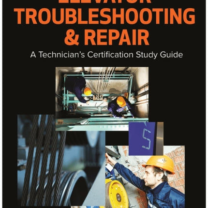 Elevator Troubleshooting & Repair: A Technician’s Certification Study Guide