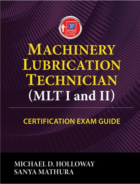 Machinery Lubrication Technician (MLT) I and II Certification Exam Guide