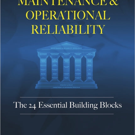 Maintenance and Operational Reliability: 24 Essential Building Blocks