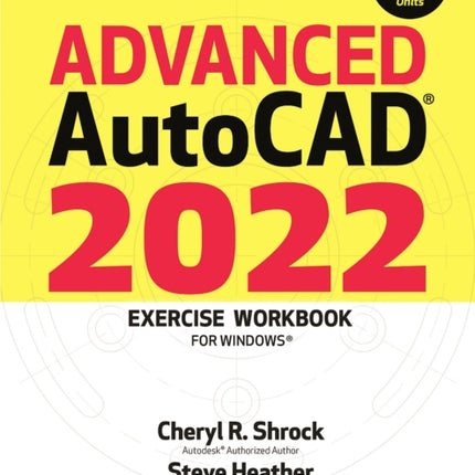 Advanced Autocad(r) 2022 Exercise Workbook: For Windows(r)