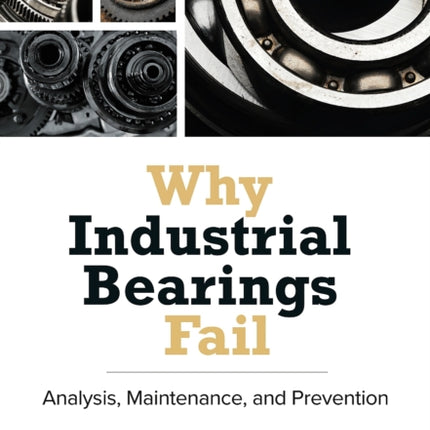 Why Industrial Bearings Fail: Analysis, Maintenance, and Prevention