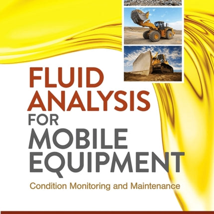 Fluid Analysis for Mobile Equipment: Condition Monitoring and Maintenance