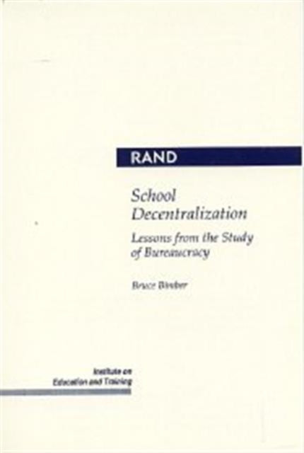 School Decentralization: Lessons from the Study of Bureaucracy