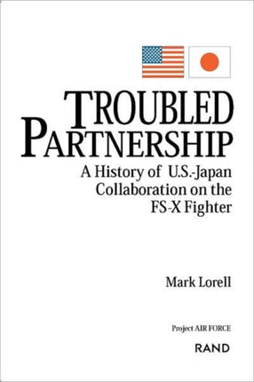 Troubled Partnership: An Assessment of U.S.-Japan Collaboration on the Fs-X Fighter