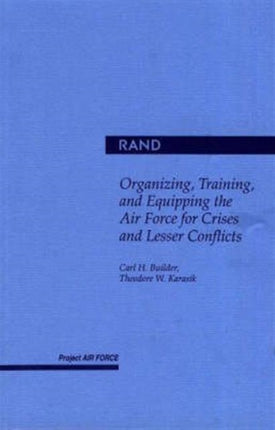 Organizing, Training and Equipping the Air Force for Crisis and Lesser Conflicts