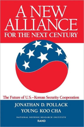 A New Alliance for the Next Century: Future of the U.S.-Korean Security Cooperation