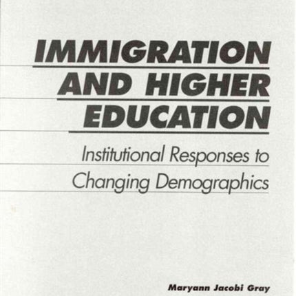 Immigration and Higher Education: Institutional Responses to Changing Demographics