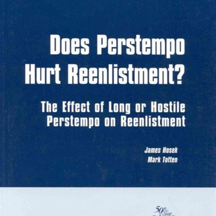 Does Perstempo Hurt Reenlistment?: The Effect of Long or Hostile Perstempo on Reenlistment