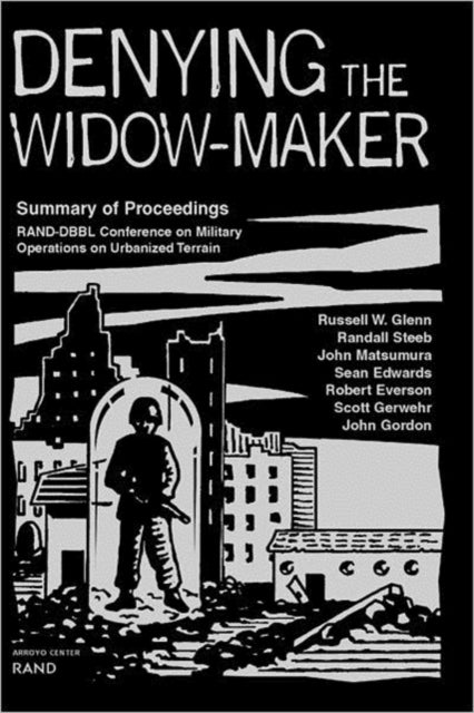 Denying the Widow-maker: Summary of Proceedings - Rand-DBBL Conference on Military Operations Urbanized Terrain