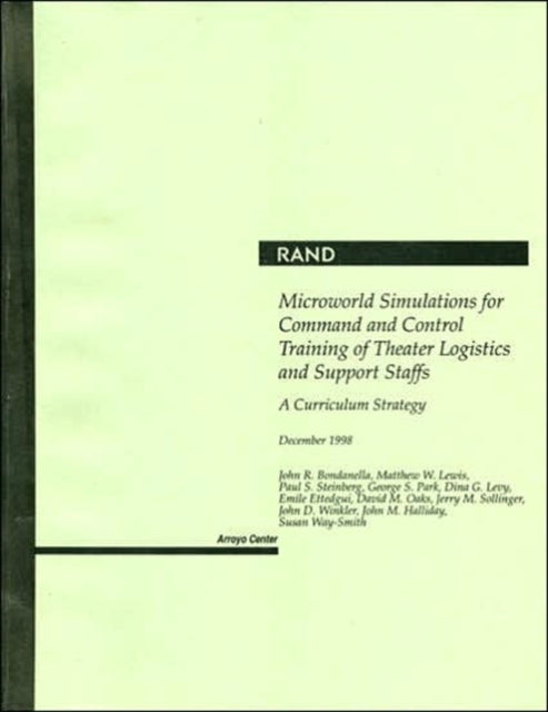 Microworld Simulations for Command and Control Training of Theater Logistics and Support Staffs: A Curriculum Strategy