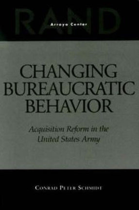 Changing Bureaucratic Behavior: Acquisition Reform in the United States Army