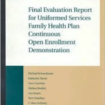 Final Evaluation Report for Uniformed Services Family Health Plan Continuous Open Enrollment Demonstration