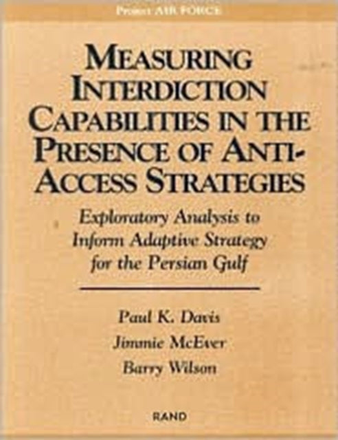 Measuring Capabilities in the Presence of Anti-access Strategies: Exploratory Analysis to Inform Adaptive Strategy for the Persian Gulf