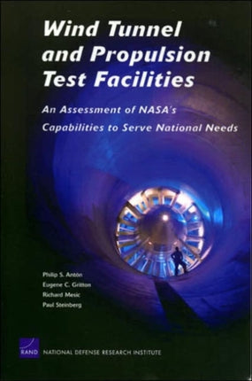 Wind Tunnel and Propulsion Test Facilities: An Assessment of NASA's Capabilities to Serve National Needs: MG-178-OSD/NASA