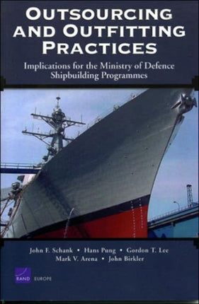 Outsourcing and Outfitting Practices: Implications for the Ministry of Defence Shipbuilding Programmes: MG-198-MOD