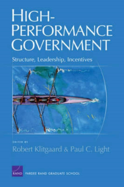 High-performance Government: Structure, Leadership, Incentives