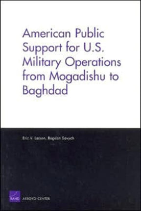 American Public Support for U.S. Military Operations from Mogadishu to Baghdad