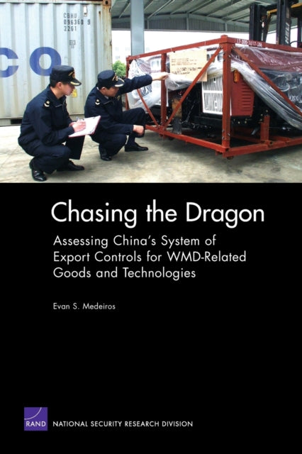 Chasing the Dragon: Assessing China's System of Export Controls for WMD-related Goods and Technologies