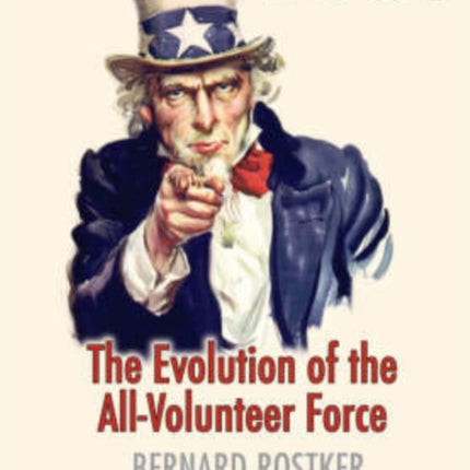 I Want You!: The Evolution of the All-volunteer Force