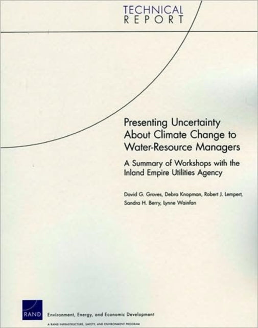 Presenting Uncertainty About Climate Change to Water-resource Managers: A Summary of Workshops with the Inland Empire Utilities Agency