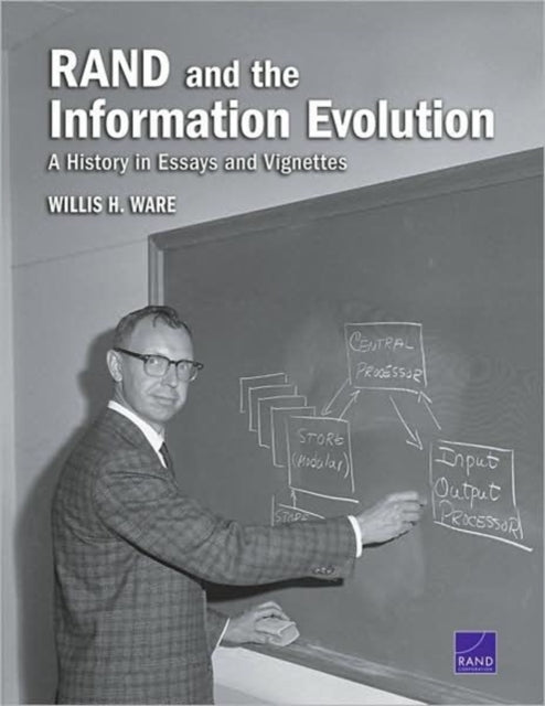 RAND and the Information Evolution: A History in Essays and Vignettes