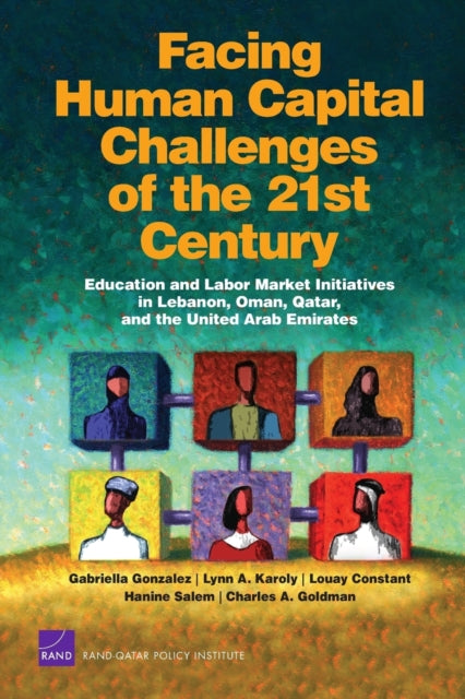 Facing Human Capital Challenges of the 21st Century: Education and Labor Market Initiatives in Lebanon, Oman, Qatar, and the United Arab Emirates