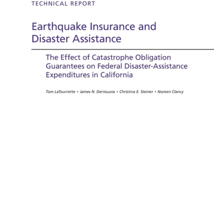 Earthquake Insurance and Disaster Assistance: The Effect of Catastrophe Obligation Guarantees on Federal Disaster-Assistance Expenditures in California