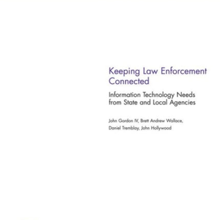 Keeping Law Enforcement Connected: Information Technology Needs from State and Local Agencies