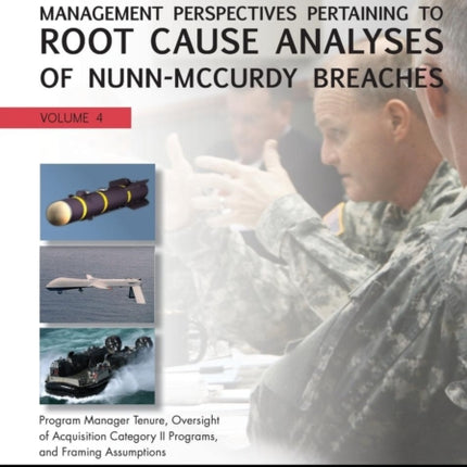 Management Perspectives Pertaining to Root Cause Analyses of Nunn-Mccurdy Breaches: Program Manager Tenure, Oversight of Acquisition Category II Programs, and Framing Assumptions