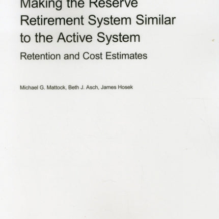 Making the Reserve Retirement System Similar to the Active System: Retention and Cost Estimates