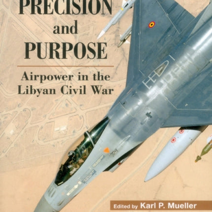 Precision and Purpose: Airpower in the Libyan Civil War