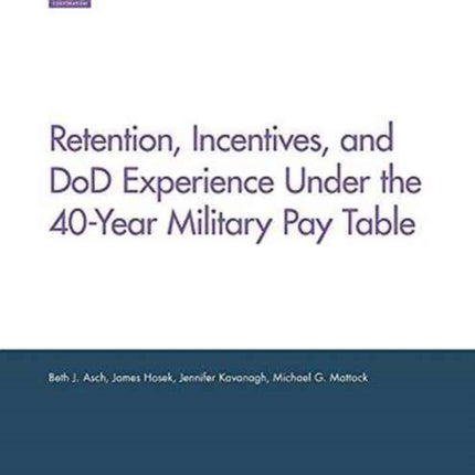 Retention, Incentives, and DOD Experience Under the 40-Year Military Pay Table