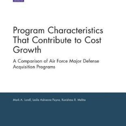 Program Characteristics That Contribute to Cost Growth: A Comparison of Air Force Major Defense Acquisition Programs