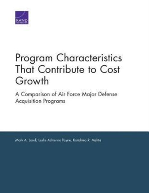 Program Characteristics That Contribute to Cost Growth: A Comparison of Air Force Major Defense Acquisition Programs