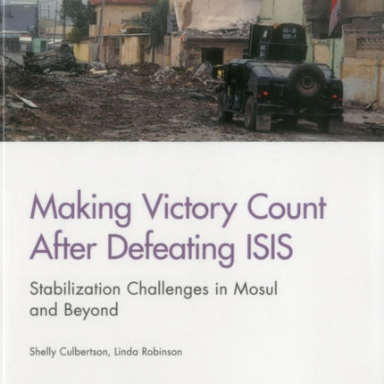 Making Victory Count After Defeating ISIS: Stabilization Challenges in Mosul and Beyond