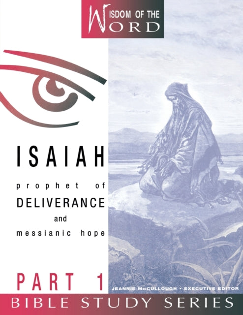 Isaiah Part 1: Prophet of Deliverance and Messianic Hope