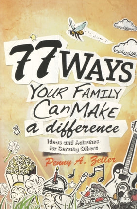 77 Ways Your Family Can Make a Difference: Ideas and Activities for Serving Others