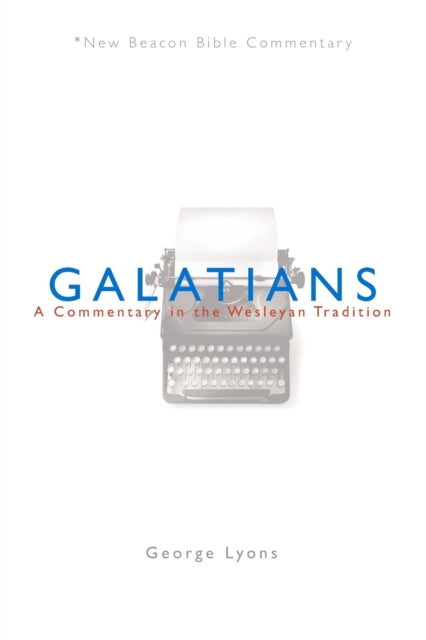 Nbbc, Galatians: A Commentary in the Wesleyan Tradition